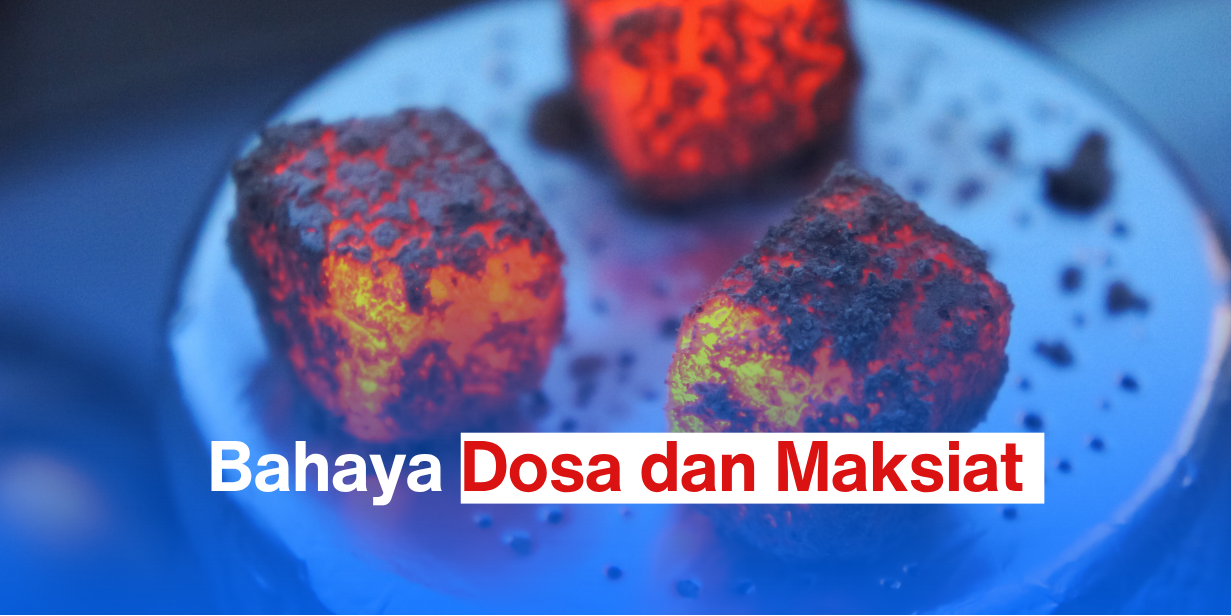 Bahaya Dosa dan Maksiat