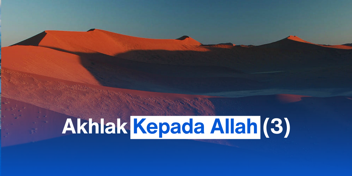 Akhlaq Kepada Allah (3)