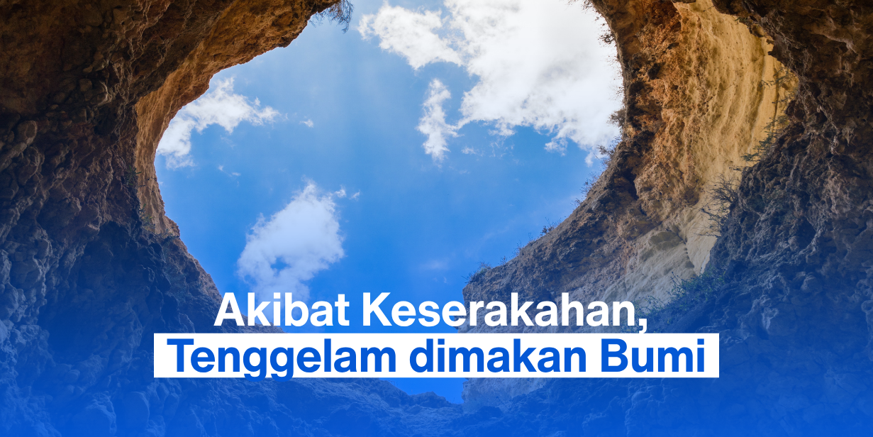 Akibat Keserakahan, Tenggelam dimakan Bumi