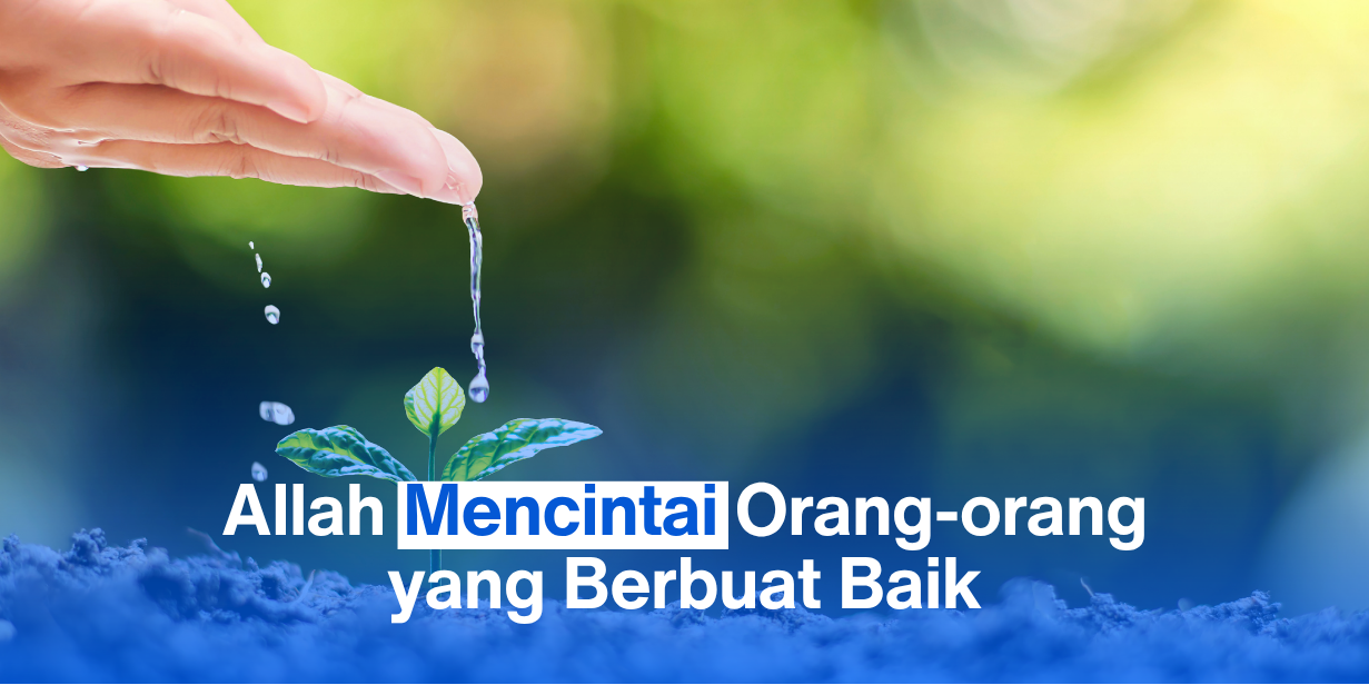 Allah Mencintai Orang-orang yang Berbuat Baik