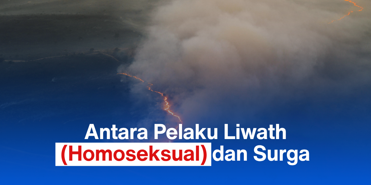 Antara Pelaku Liwath (Homoseksual) dan Surga