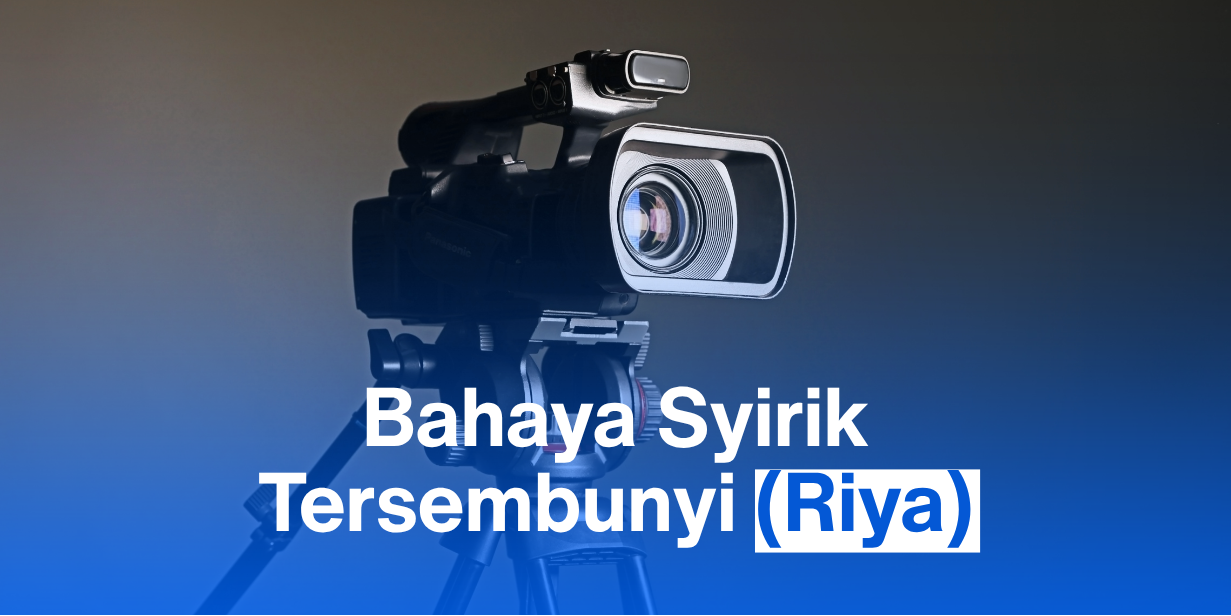 Bahaya Syirik Tersembunyi (Riya)