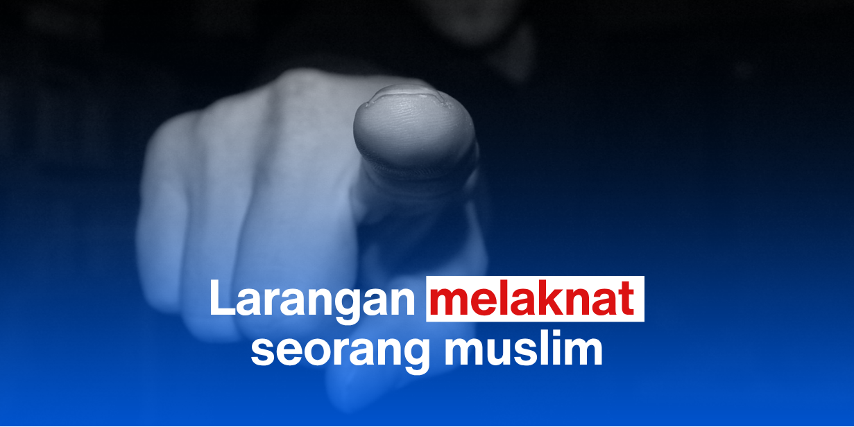 Larangan melaknat seorang muslim