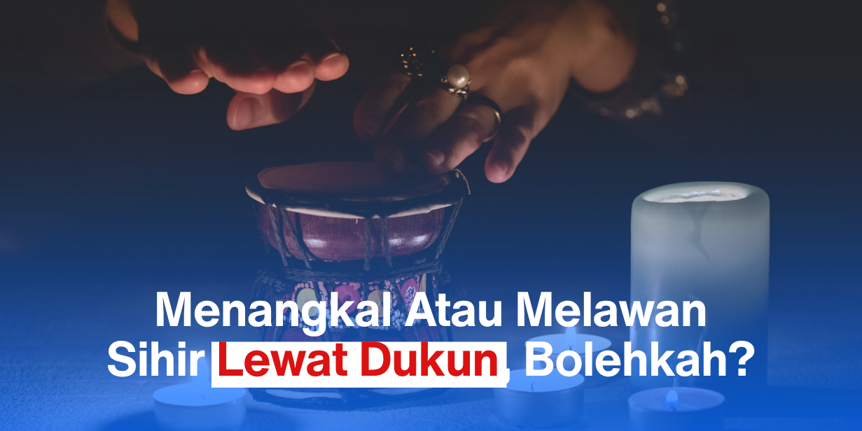 Menangkal Atau Melawan Sihir Lewat Dukun, Bolehkah?