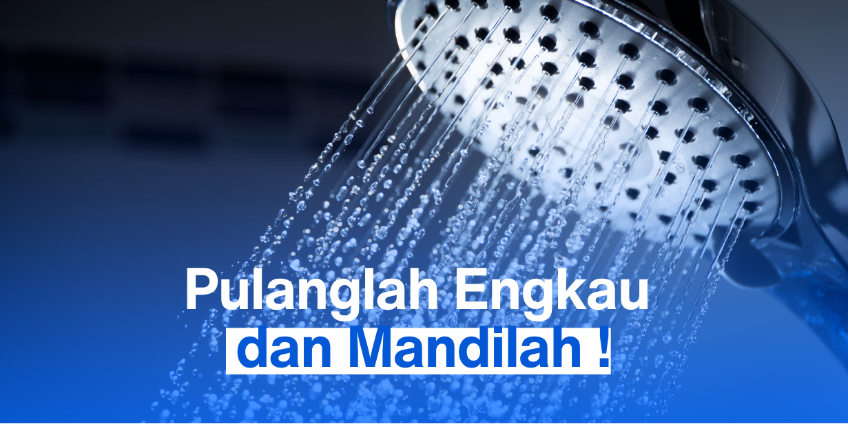 Pulanglah Engkau dan Mandilah !