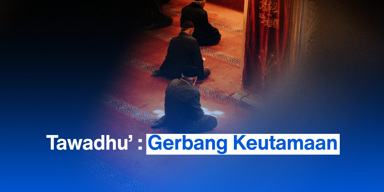 Tawadhu’ : Gerbang Keutamaan