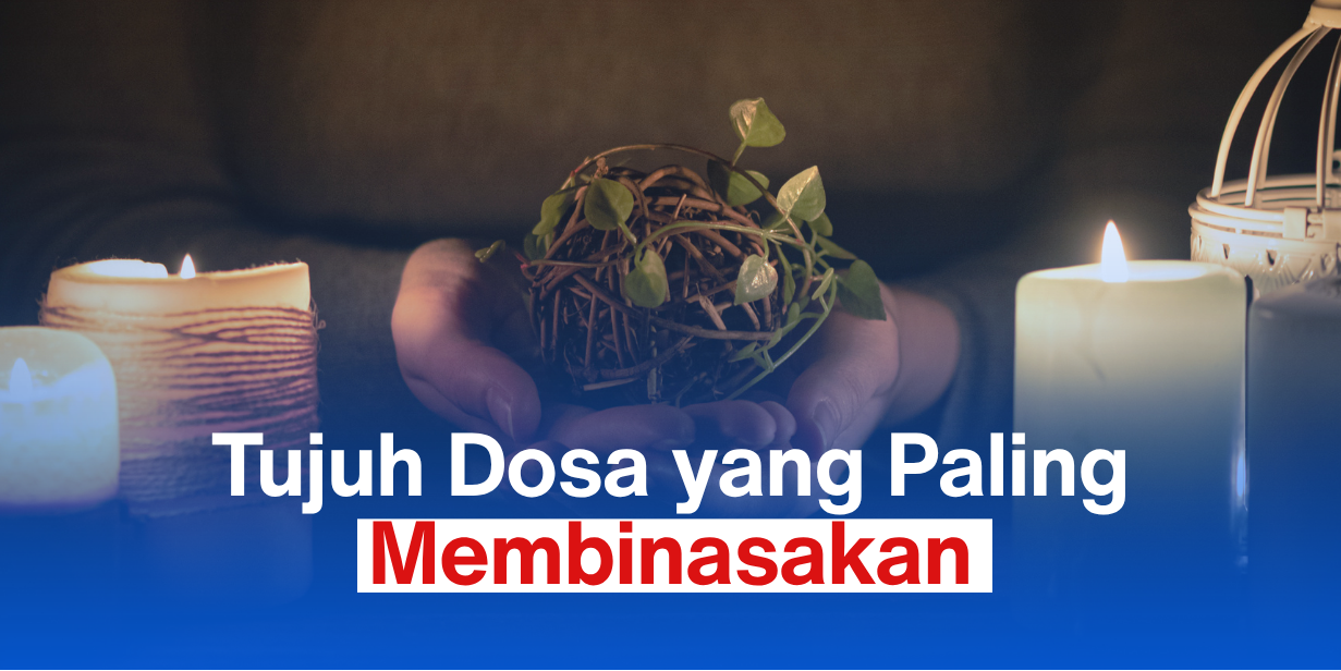 Tujuh Dosa yang Paling Membinasakan