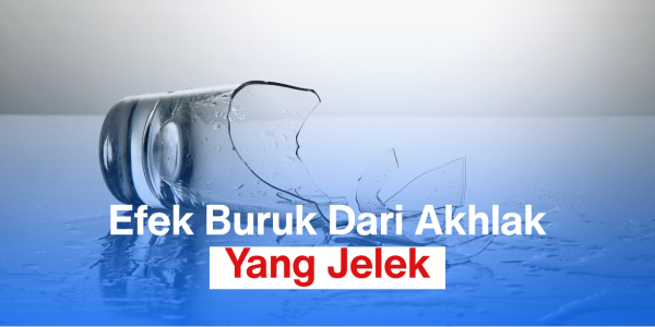 Efek Buruk Dari Akhlak Yang Jelek